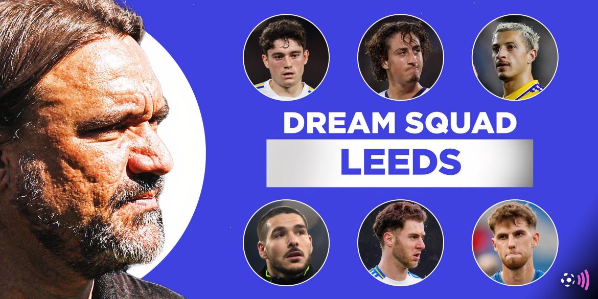 The dream squad Leeds could build: £150m spent & "generational" star joins